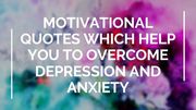 Motivational Quotes to overcome Depression and Anxiety