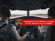 CONVERSION OF FOREIGN LICENSE TO FCL PRIVATE PILOT LICENSE