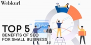Top 5 Benefits of SEO for Small Business - Webkurl