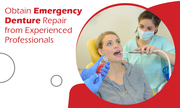 Obtain Emergency Denture Repair from Experienced Professionals