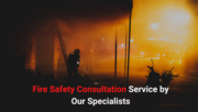 Reliable Fire Safety Consultation Service by Specialists