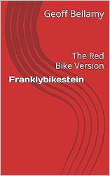 Franklybikestein The Red Bike Version     ( Fictitious )   E Book