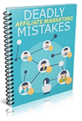 Deadly Affiliate Marketing Mistakes