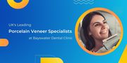 UK's Leading Porcelain Veneer Specialists at Bayswater Dental