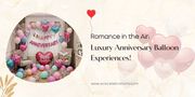 Romance in the Air: Luxury Anniversary Balloon Experiences!