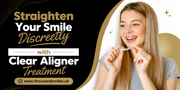Straighten Your Smile Discreetly with Clear Aligner Treatment